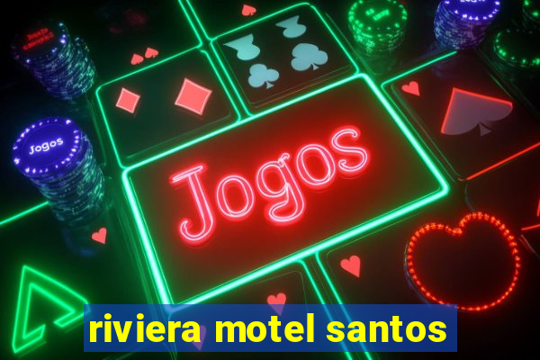 riviera motel santos